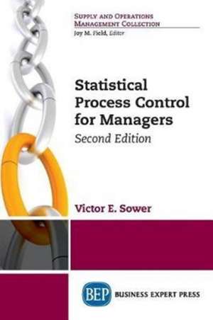 Statistical Process Control for Managers, Second Edition de Victor E. Sower