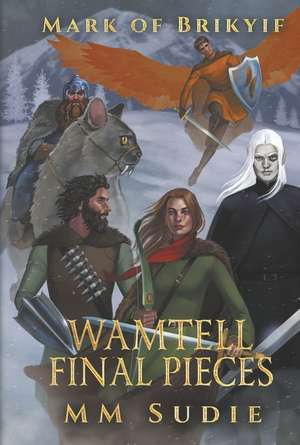 Mark of Brikyif: Wamtell Final Pieces Volume 5 de Mm Sudie