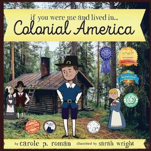 If You Were Me and Lived in... Colonial America de Carole P. Roman