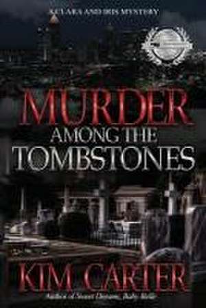 Murder Among The Tombstones de Kim Carter