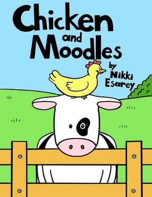 Chicken and Moodles de Nikki Esarey