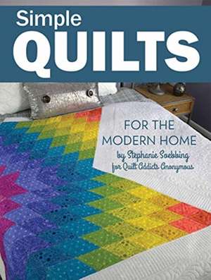 Simple Quilts for the Modern Home de Stephanie Soebbing