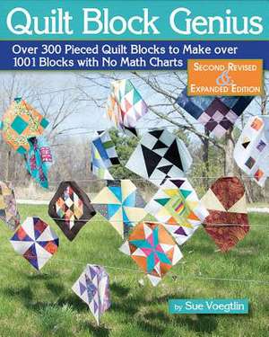 Quilt Block Genius, Expanded Second Edition de Sue Voegtlin