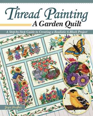 Thread Painting a Garden Quilt de Joyce Hughes