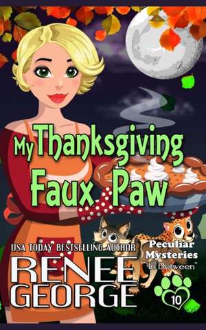 My Thanksgiving Faux Paw: In Between de Renee George