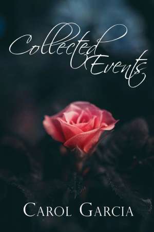 Collected Events de Carol Garcia