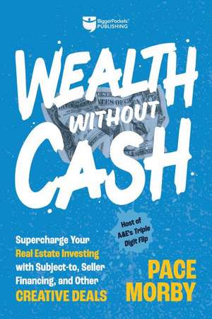 Wealth Without Cash de Pace Morby