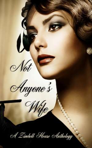 Not Anyone's Wife de Zimbell House Publishing