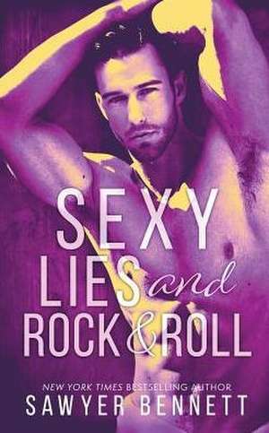 Sexy Lies and Rock & Roll de Sawyer Bennett