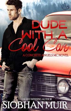 Dude with a Cool Car de Siobhan Muir