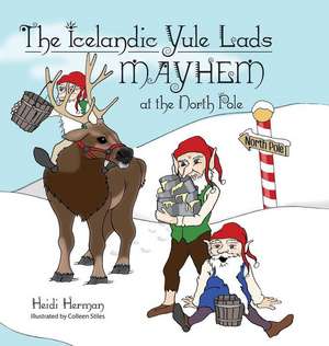 The Icelandic Yule Lads Mayhem at the North Pole de Heidi Herman