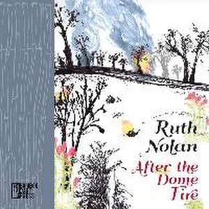 After the Dome Fire de Ruth Nolan