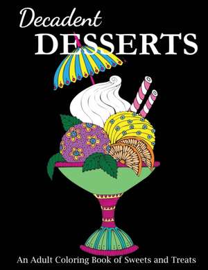 Decadent Desserts de Creative Coloring