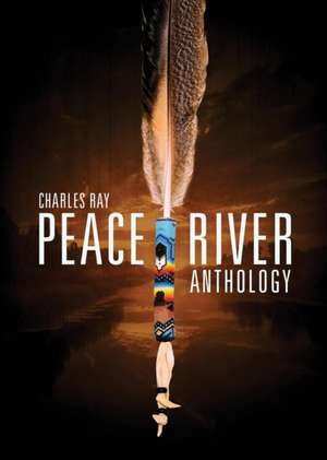 Peace River Anthology de Charles Ray