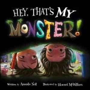 Hey, That's My Monster! de Amanda Noll