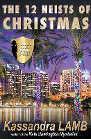 The Twelve Heists of Christmas, A C.o.P. on the Scene Short Mystery de Kassandra Lamb