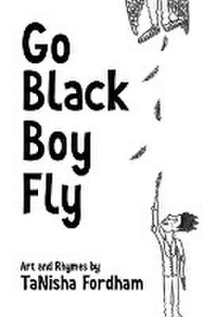 Go Black Boy Fly de Tanisha Fordham