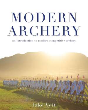 Modern Archery de Jake Veit