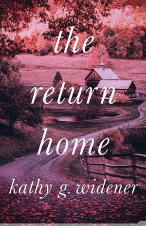 The Return Home de Kathy G. Widener
