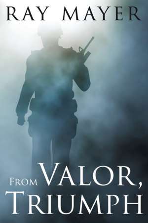 From Valor, Triumph de Ray Mayer