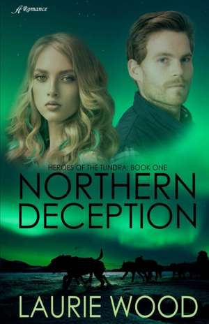 Northern Deception de Laurie Wood