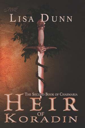 Heir of Koradin: The Second Book of Chasmaria de Lisa Dunn