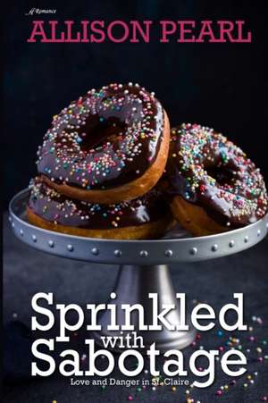 Sprinkled with Sabotage de Allison Pearl