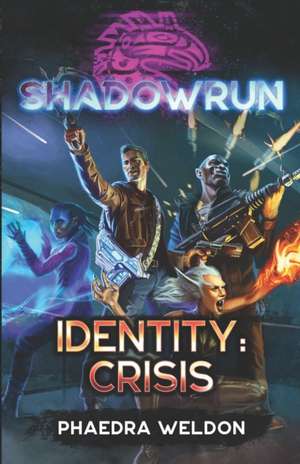 Shadowrun: Identity: Crisis de Phaedra Weldon