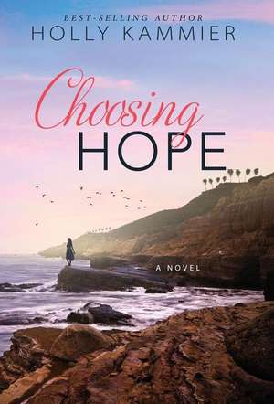 Choosing Hope de Holly Kammier