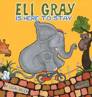 Eli Gray Is Here To Stay de Sigal Adler