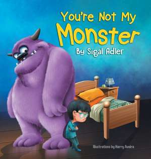 You're Not My Monster de Sigal Adler