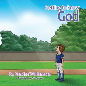 Getting to Know God de Sandra Willamson