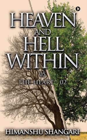 Heaven and Hell Within - 05: The Heart - 02 de Himanshu Shangari