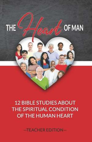 The Heart of Man (Teacher's Edition) de Jeremy J Markle