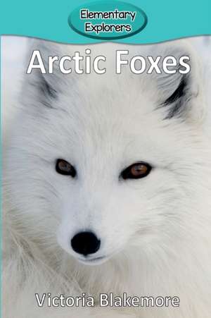 Arctic Foxes de Victoria Blakemore