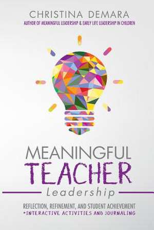 Meaningful Teacher Leadership de Christina Demara