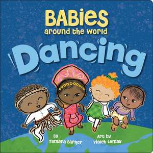 Babies Around the World: Dancing de Tamara Barker