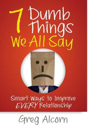 7 Dumb Things We All Say de Greg Alcorn