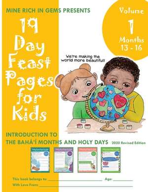 19 Day Feast Pages for Kids - Volume 1 / Book 4: Introduction to the Bahá'í Months and Holy Days (Months 13 - 16) de Mine Rich in Gems