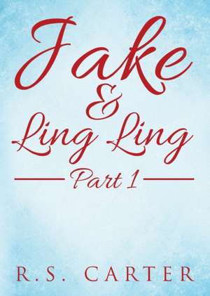 Jake and Ling Ling Part 1 de R. S. Carter