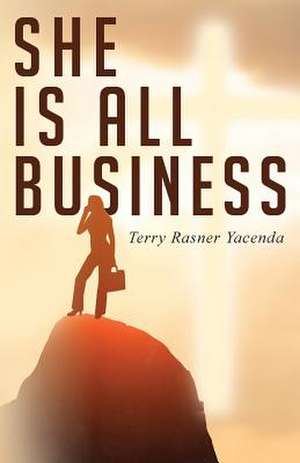 She Is All Business de Terry Rasner Yacenda