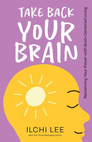Take Back Your Brain de Ilchi Lee