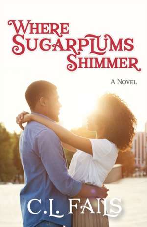 Where Sugarplums Shimmer de C. L. Fails