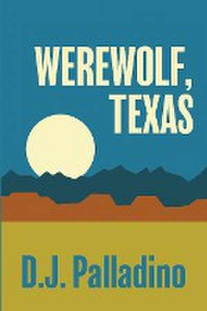 Werewolf, Texas de D. J. Palladino