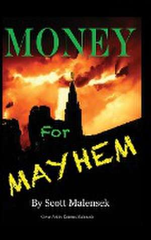 Money for Mayhem de Scott Malensek