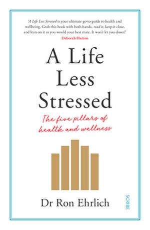 A Life Less Stressed de Ron Ehrlich