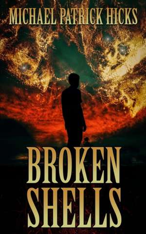 Broken Shells de Michael Patrick Hicks