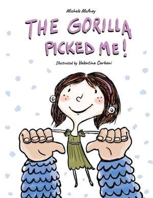 The Gorilla Picked Me! de Michele McAvoy