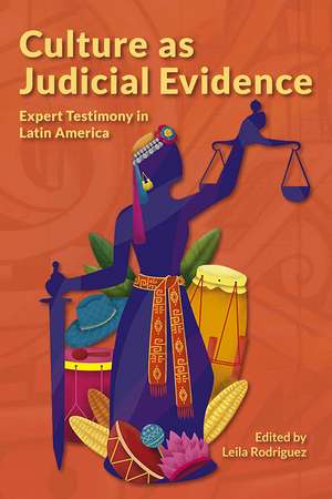 Culture as Judicial Evidence: Expert Testimony in Latin America de Leila Rodriguez