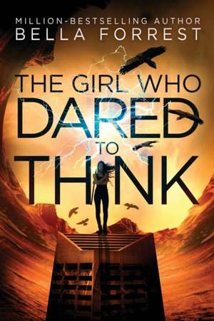 The Girl Who Dared to Think de Bella Forrest